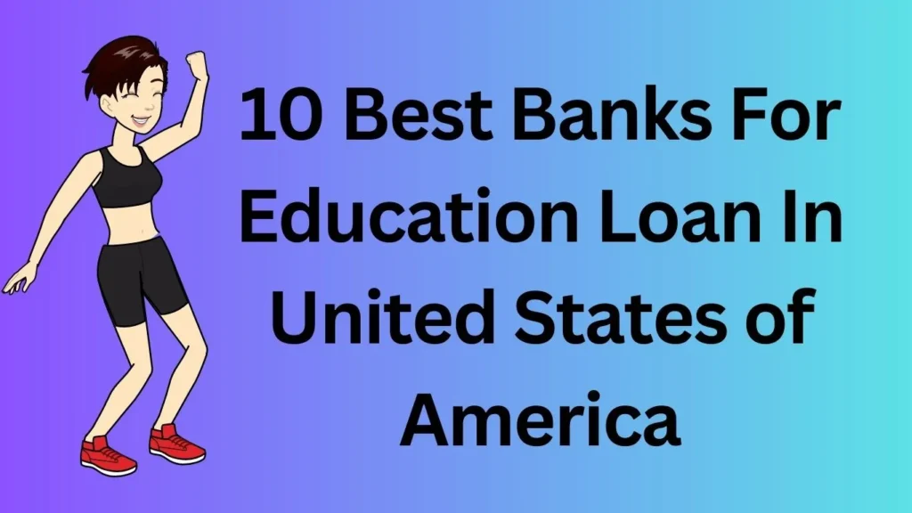 10 Best Banks For Education Loan In United States of America