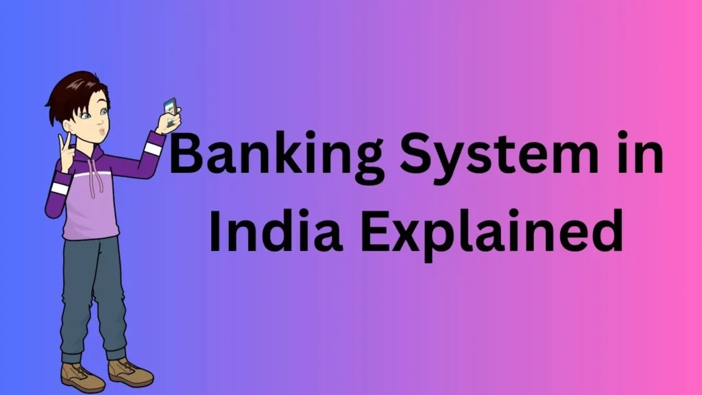 Banking System in India Explained