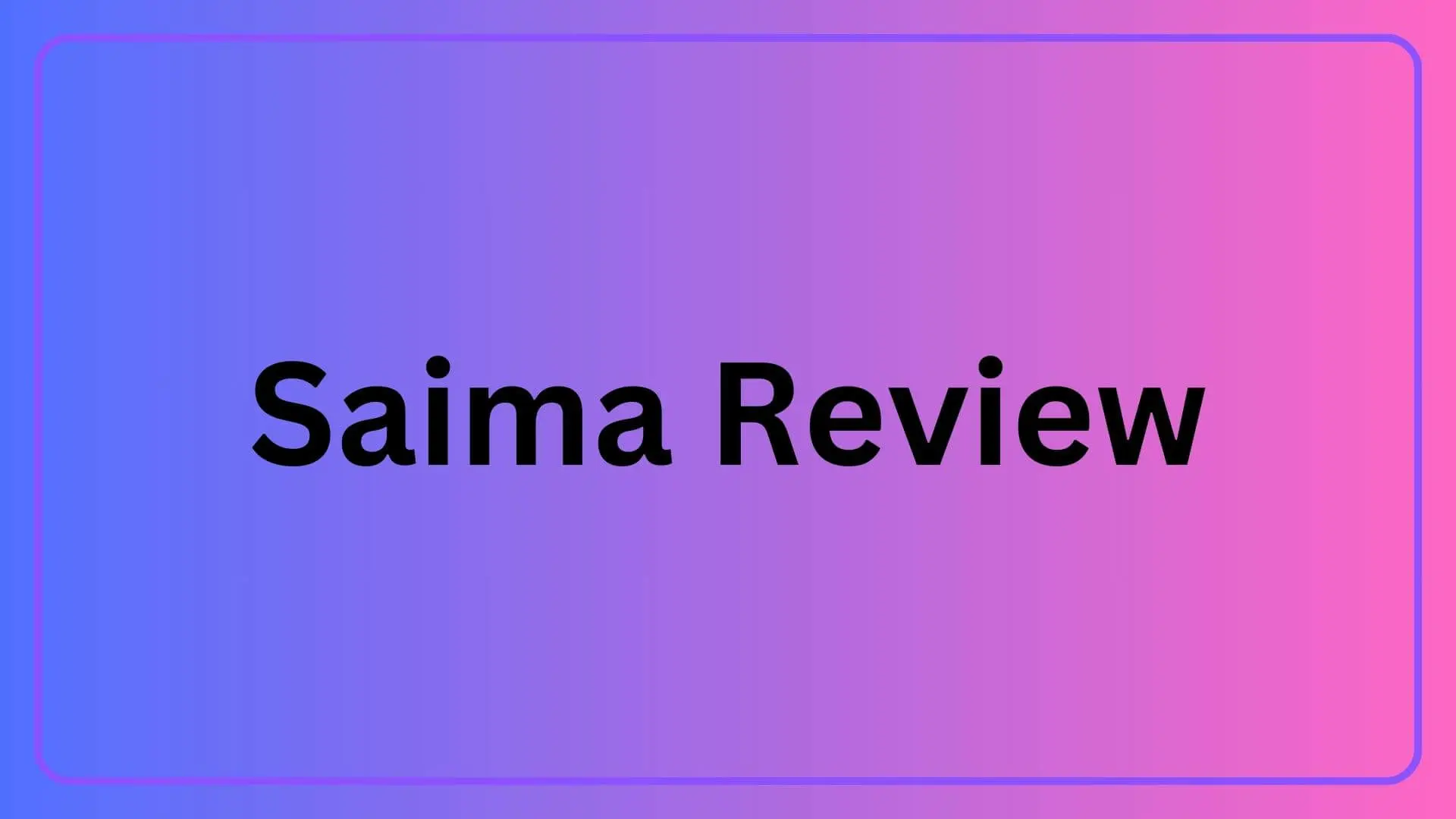 Saima Review