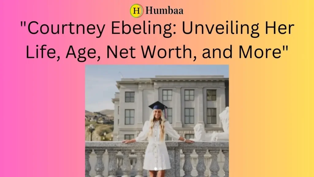 "Courtney Ebeling: Unveiling Her Life, Age, Net Worth, and More"