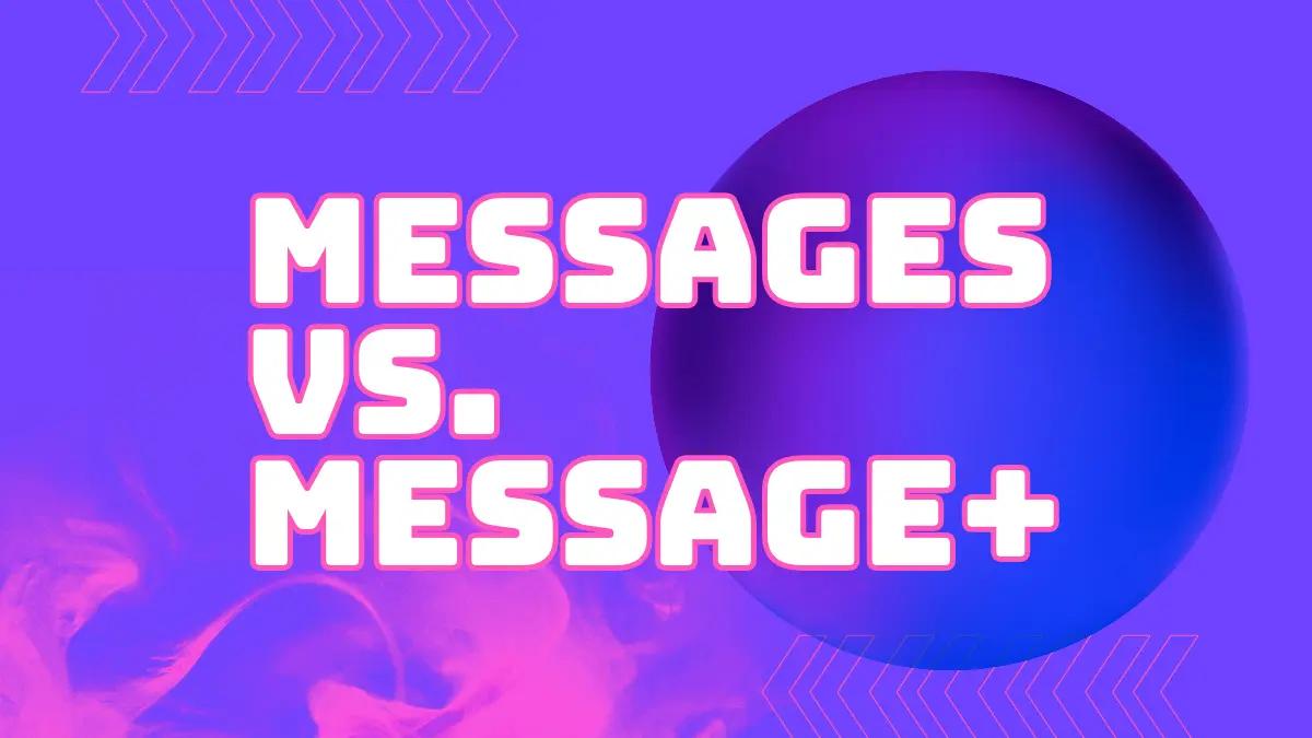 Messages vs. Message+