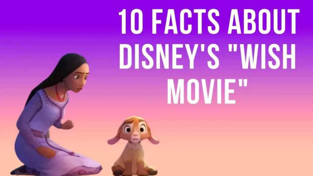 10 facts about Disneys Wish Movie