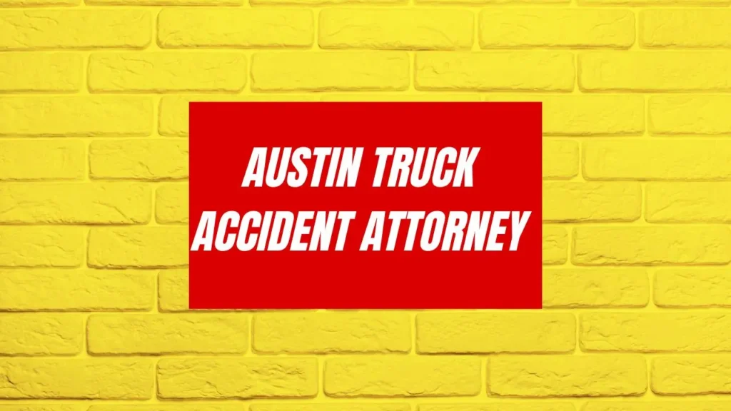 Austin Truck Accident Attorney