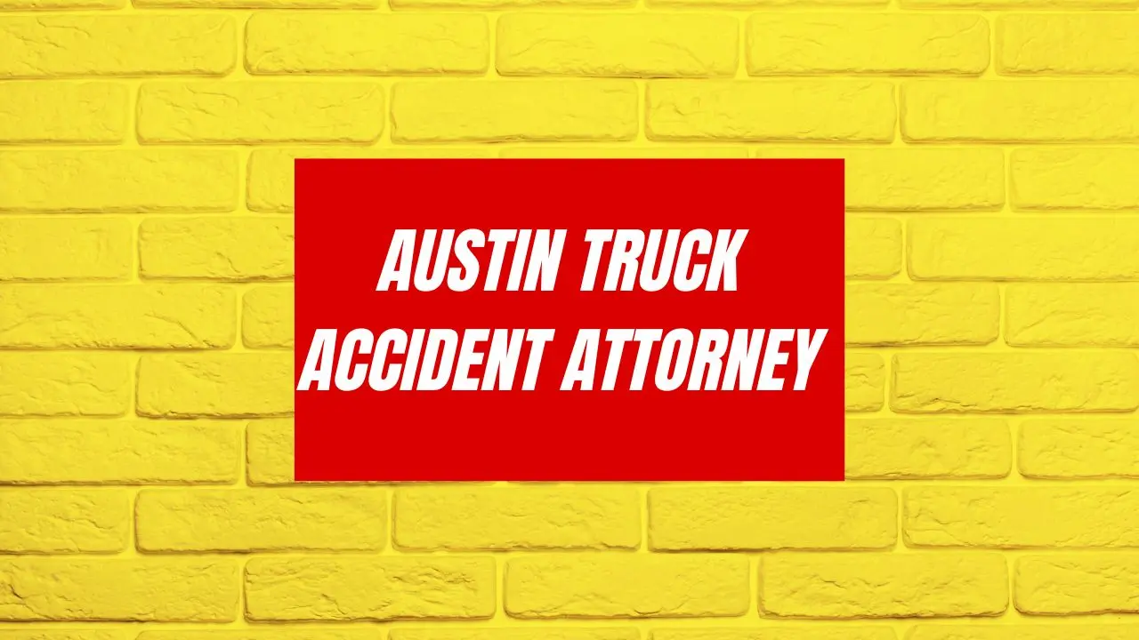 Austin Truck Accident Attorney