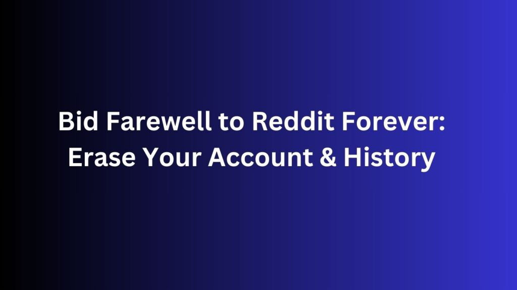 How to Permanently Delete Your Reddit Account