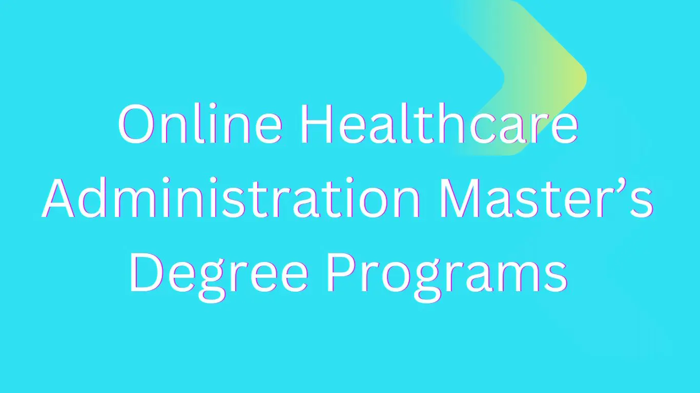 Online Healthcare Administration Master’s Degree Programs
