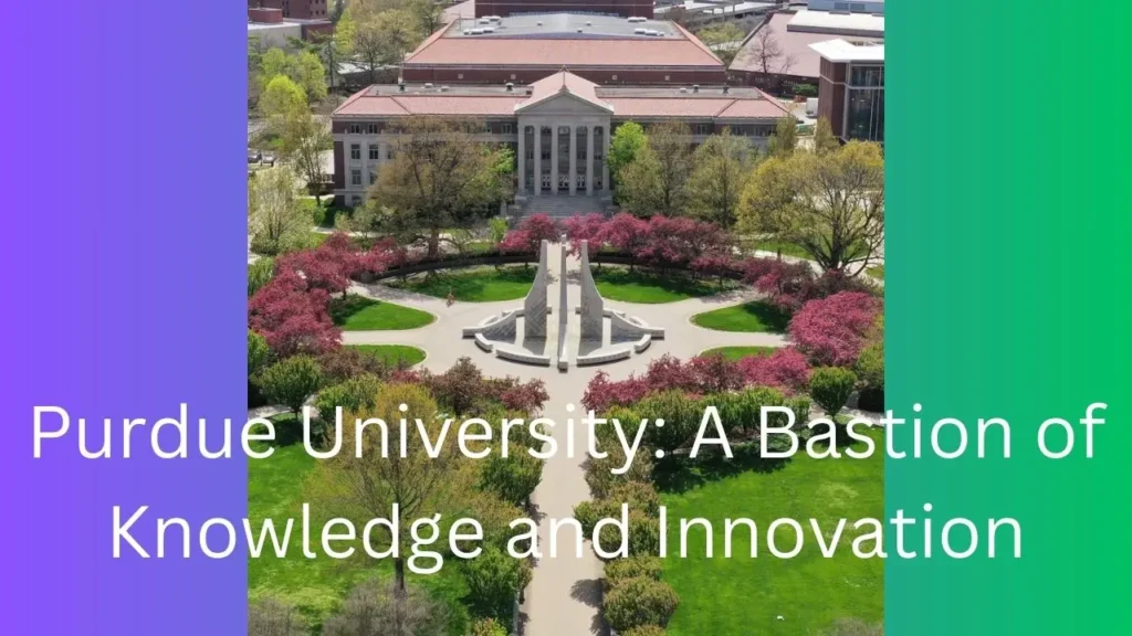 Purdue University A Bastion of Knowledge and Innovation