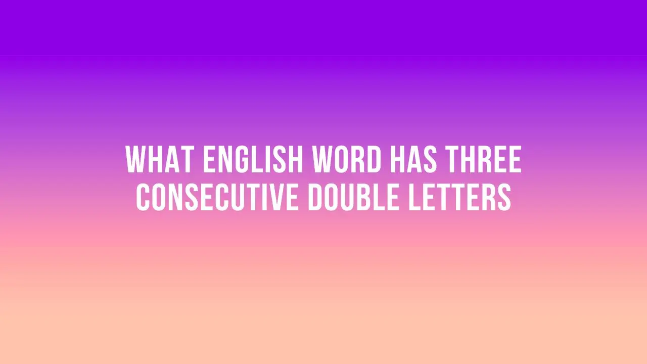 What-english-word-has-three-consecutive-double-letters