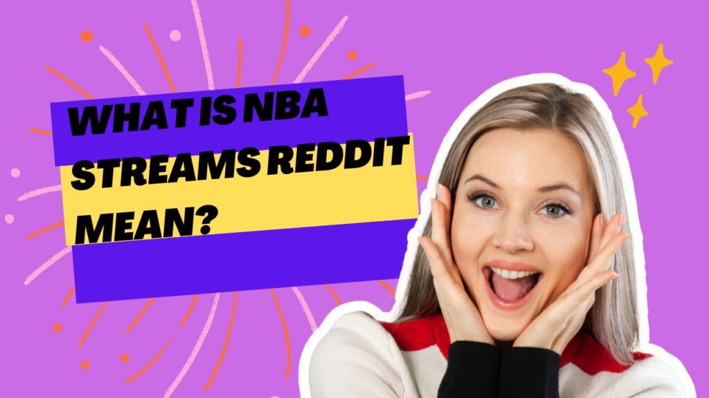What is NBA Streams Reddit mean?