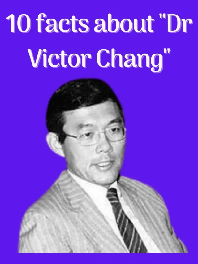 10 facts about "Dr Victor Chang"