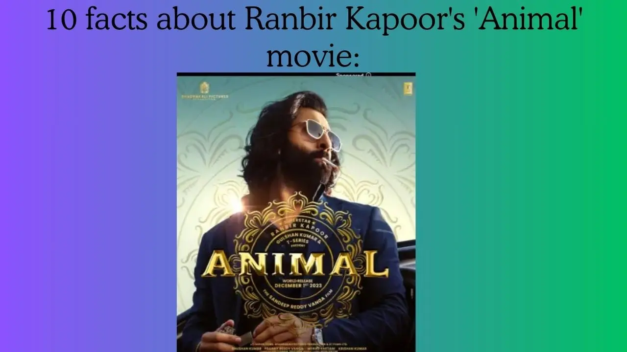 10 facts about Ranbir Kapoor's 'Animal' movie: