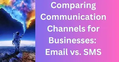 Comparing Communication Channels for Businesses: Email vs. SMS