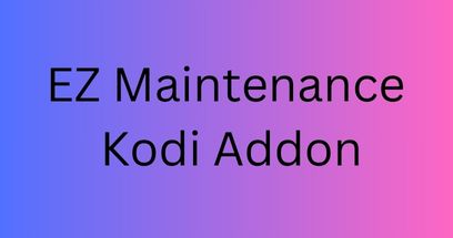 EZ Maintenance Kodi Addon