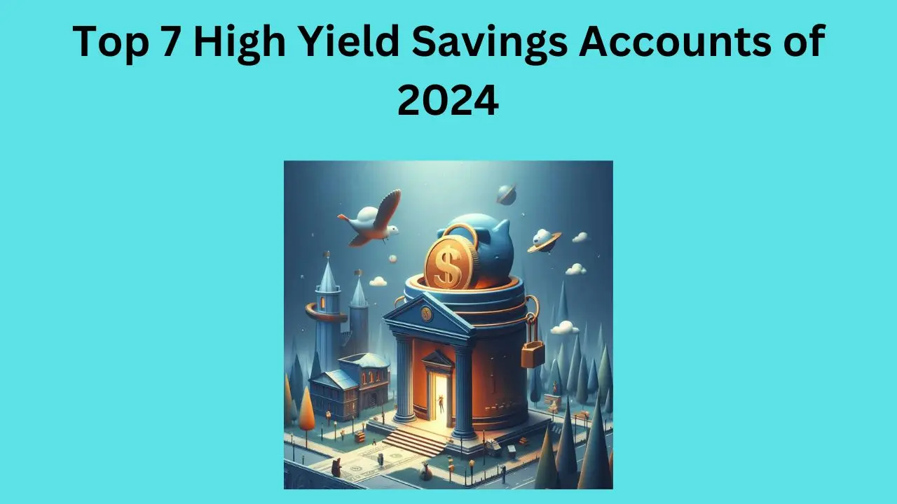 Top 7 High Yield Savings Accounts of 2024 (1)