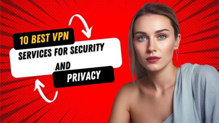 10 Best VPN Services for Security and Privacy in 2025