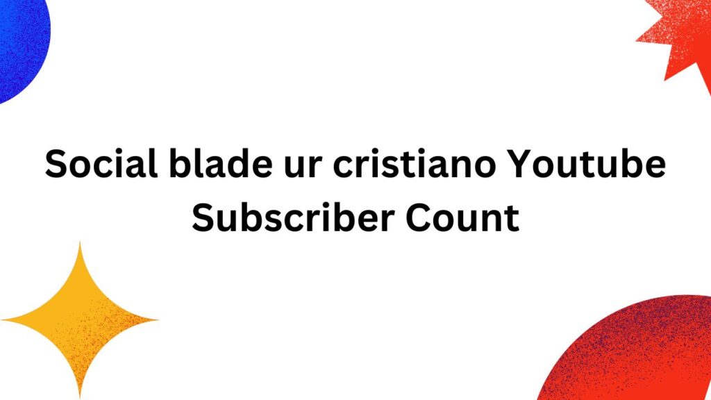 Social blade ur cristiano Youtube Subscriber Count