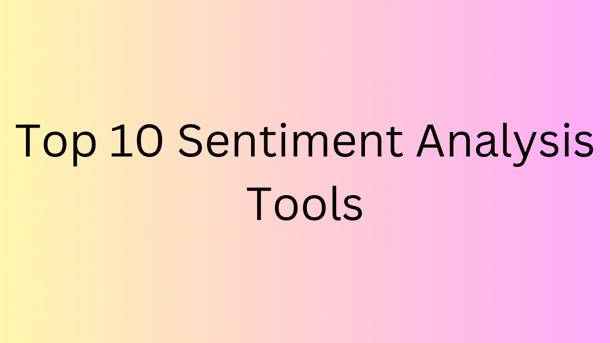 Top 10 Sentiment Analysis Tools in 2024